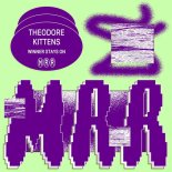 Theodore Kittens - Winner Stays On