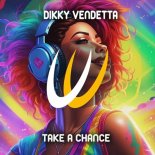 Dikky Vendetta - Take A Chance
