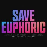 Brennan Heart Presents Blademasterz - Save Euphoric (Theme)(Extended Mix)