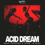 Bass Chaserz & Plug 'N Play - Acid Dream (Extended Mix)