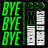 Kickbait feat. Nerds At Raves - Bye Bye Bye