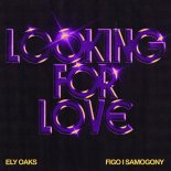 Ely Oaks feat. Figo I Samogony - Looking For Love