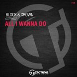 Block & Crown - All I Wanna Do