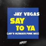 Jay Vegas - Say To Ya (Jay's Ultimate Funk Mix)
