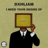 Dxhliam - I Need Your Desire