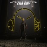 Matt Dybal & Yellow Pvnk - I Got That (Extended Mix)