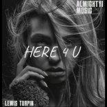 Lewis Turpin - Here 4 U (Club Mix)