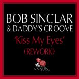 Bob Sinclar - Kiss My Eyes (Daddy's Groove Extended Rework)