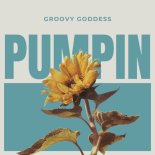 Groovy Goddess - PUMPIN