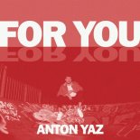 Anton Yaz - For You (Extended Mix)