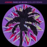 Joshwa - Bass Go Boom (Collier Extended Remix)