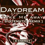 Daydream & Gisella Cozzo - Take Me Away (Systematic Remix)