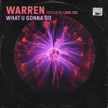 Warren Feat. Lena Sue - What U Gonna Do