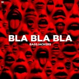 Bassjackers - Bla Bla Bla