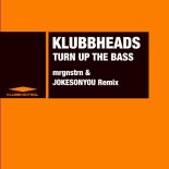 Klubbheads - Turn Up The Bass (mrgnstrn & JOKESONYOU Extended Remix)