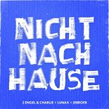 2 Engel & Charlie, LUNAX Ferat. Jebroer - Nicht Nach Hause