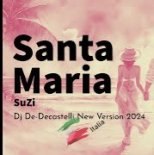 SuZi - Santa Maria (Dj De-Decastelli New Italia Version 2024)