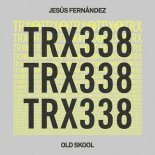 Jesus Fernandez - Old Skool (Extended Mix)