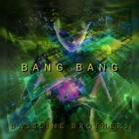 Bassline Brothers - Bang Bang
