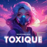 Nightcore High - Toxique