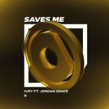 IVRY Feat. Jordan Grace - Saves Me