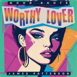 Moon Boots & James Patterson - Worthy Lover