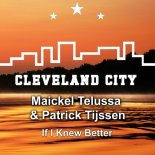 Maickel Telussa, Patrick Tijssen - If I Knew Better