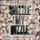 The Prophet, DJ Duro - Shizzle My Dizzle (The Smiler Remix)