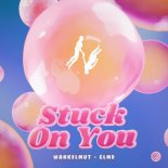 Wankelmut and CLMD - Stuck On You
