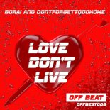 Borai and Dontforgettogohome - Love Don't Live