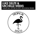 Luke Delite & Michelle Weeks - Things Will Get Better (Original Mix)