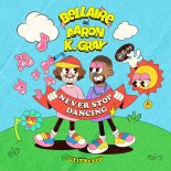 Aaron K. Gray & Bellaire - Never Stop Dancing (Extended Mix)