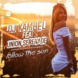 DJ Kambel Feat. Union Serenade - Follow The Sun (DJ Edit Mix)