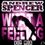 Andrew Spencer - What a Feeling (VIP Mix)