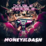 Double Trouble - Money On The Dash (Extended Mix)