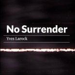 Yves Larock - No Surrender (Extended)