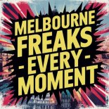 Melbourne Freaks - Every Moment