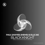 Paul Sawyer, Shemsu, Elle Jae - Black Knight (Siva Prayojan Remix)