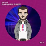 Maxim - Rhythm Until Sunrise