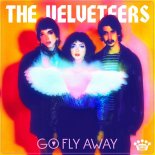 The Velveteers - Go Fly Away