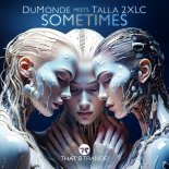 Dumonde & Talla 2xlc - Sometimes (Jamx & D.mand Extended Mix)