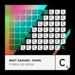Matt Sassari & HUGEL - It Feels So Good (Extended Mix)