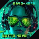 Rave-Hard - Gotta Have (Original Mix)
