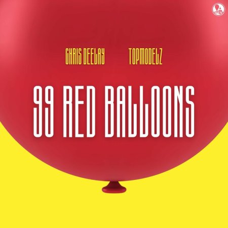 Chris Deelay & Topmodelz - 99 Red Balloons