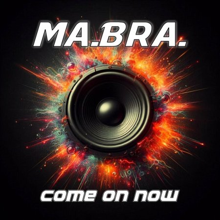 Ma.Bra. - Come on now