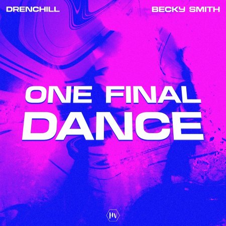 Drenchill, Becky Smith - One Final Dance