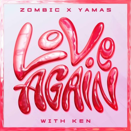 Zombic x YAMASKEN with Ken - Love Again
