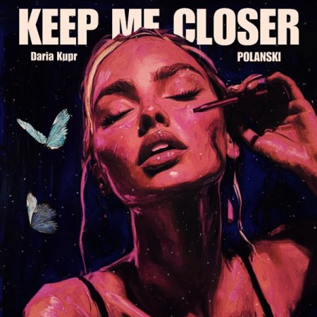 Daria Kupr feat. POLANSKI - Keep Me Closer