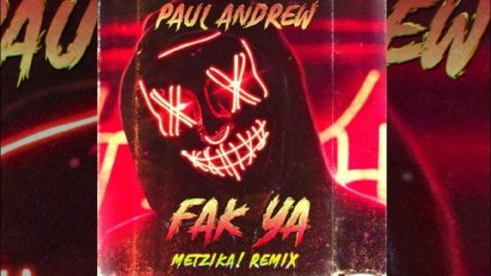 Paul Andrew - Fak Ya [Metzika! Remix] 2019