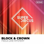 Block & Crown - Feels Like Myster